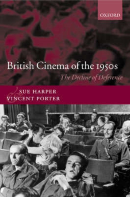 British Cinema of the 1950s : The Decline of Deference, Hardback Book