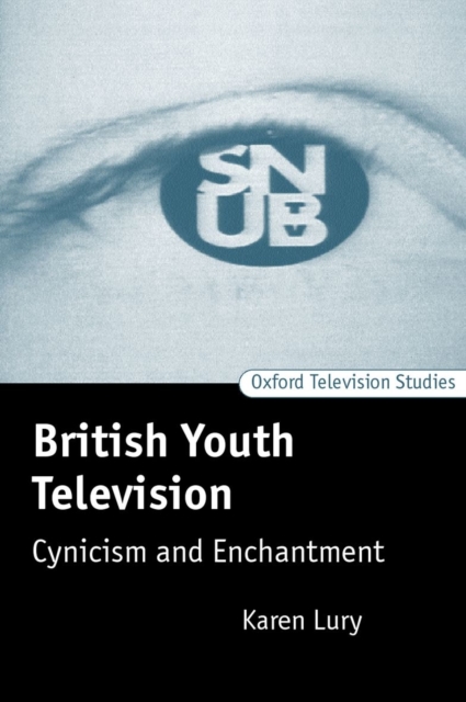British Youth Television : Cynicism and Enchantment, Hardback Book