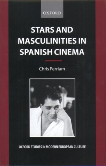 Stars and Masculinities in Spanish Cinema : From Banderas to Bardem, Hardback Book