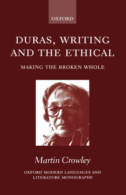 Duras, Writing, and the Ethical : Making the Broken Whole, Hardback Book