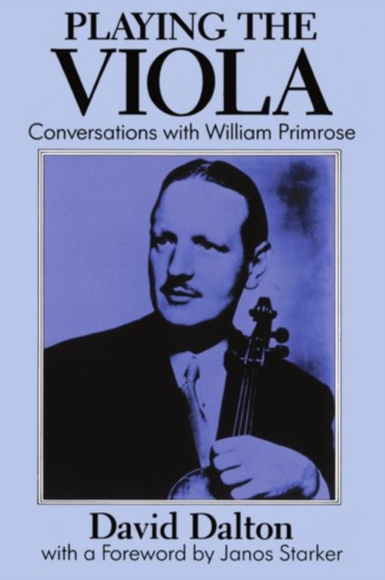 Playing the Viola : Conversations with William Primrose, Paperback / softback Book