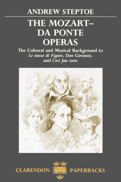 The Mozart-Da Ponte Operas : The Cultural and Musical Background to Le Nozze di Figaro, Don Giovanni, and Cosi fan tutte, Paperback / softback Book