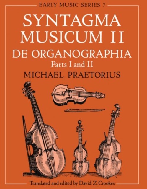 Syntagma Musicum II : De Organographia: Parts I and II, Paperback / softback Book