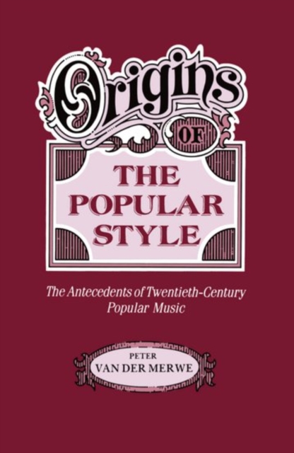 Origins of the Popular Style : The Antecedents of Twentieth-Century Popular Music, Paperback / softback Book