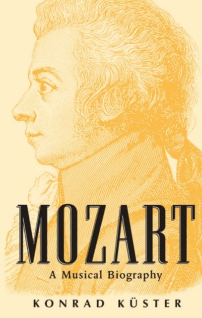 Mozart : A Musical Biography, Hardback Book