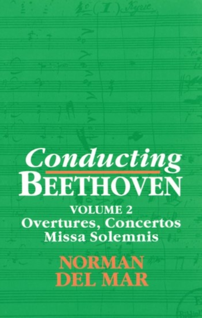 Conducting Beethoven: Volume 2: Overtures, Concertos, Missa Solemnis, Paperback / softback Book