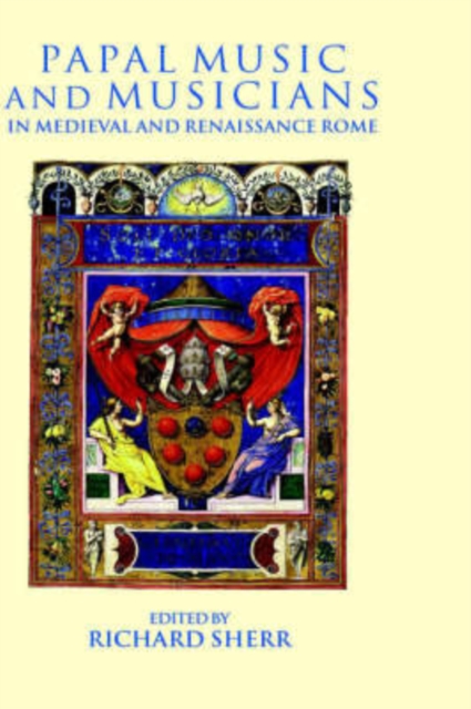 Papal Music and Musicians in Late Medieval and Renaissance Rome, Hardback Book