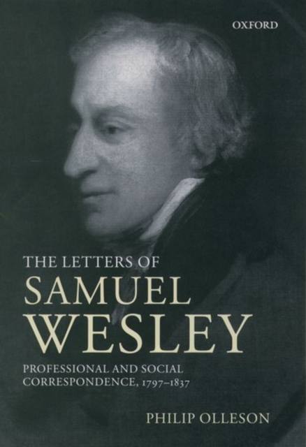 The Letters of Samuel Wesley : Professional and Social Correspondence 1797-1837, Hardback Book