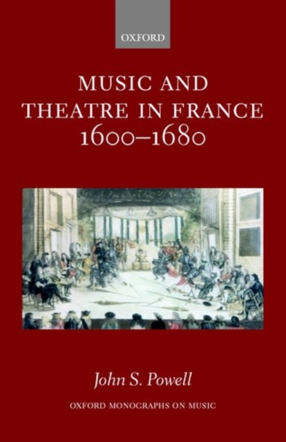 Music and Theatre in France 1600-1680, Hardback Book
