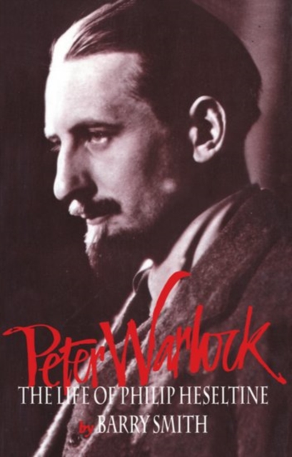 Peter Warlock : The Life of Philip Heseltine, Paperback / softback Book