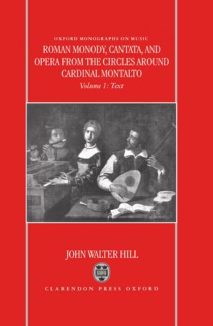 Roman Monody, Cantata and Opera from the Circles around Cardinal Montalto : Volume 1: Text; Volume 2: Music, Multiple-component retail product Book