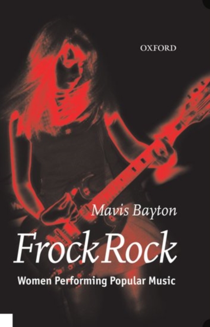 Frock Rock : Women Performing Popular Music, Hardback Book