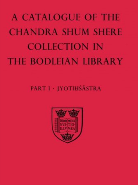 A Descriptive Catalogue of the Sanskrit and other Indian Manuscripts of the Chandra Shum Shere Collection in the Bodleian Library: Part I: Jyotihsastra, Paperback / softback Book