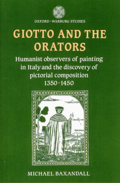 Giotto and the Orators : Humanist Observers of Painting in Italy and the Discovery of Pictorial Composition, Paperback / softback Book