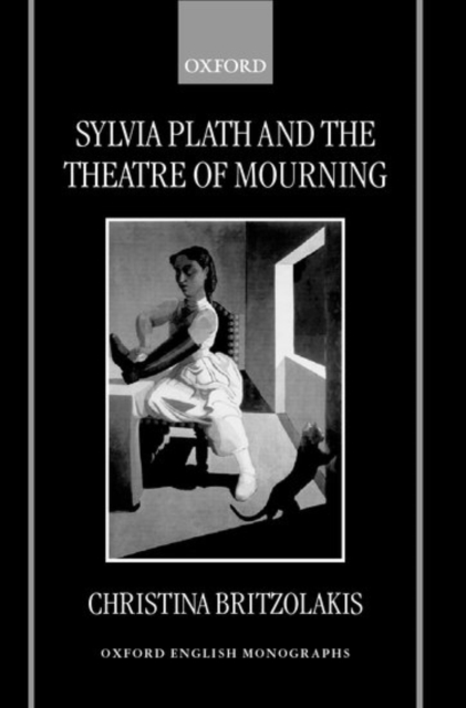 Sylvia Plath and the Theatre of Mourning, Hardback Book