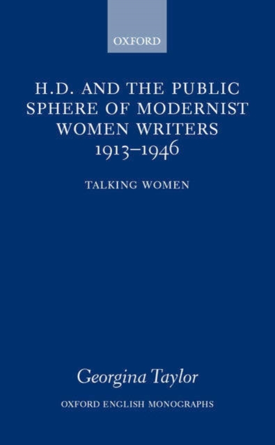 H.D. and the Public Sphere of Modernist Women Writers 1913-1946 : Talking Women, Hardback Book