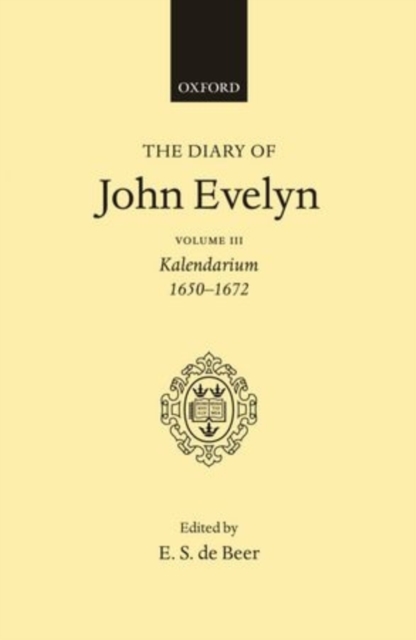 The Diary of John Evelyn: Volume 3: Kalendarium 1650-1672, Hardback Book