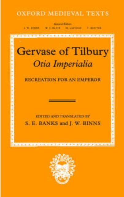 Gervase of Tilbury: Otia Imperialia : Recreation for an Emperor, Hardback Book