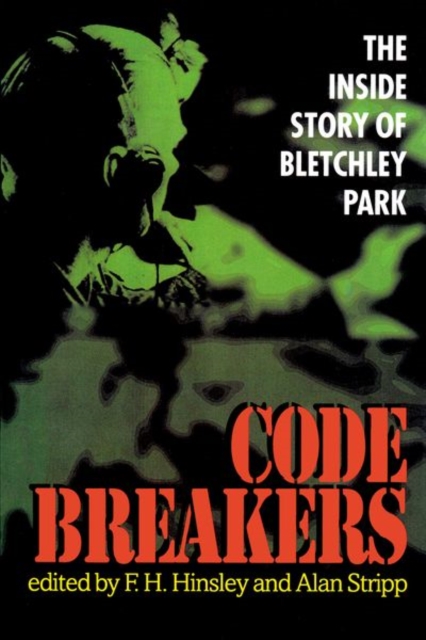 Codebreakers : The Inside Story of Bletchley Park, Hardback Book