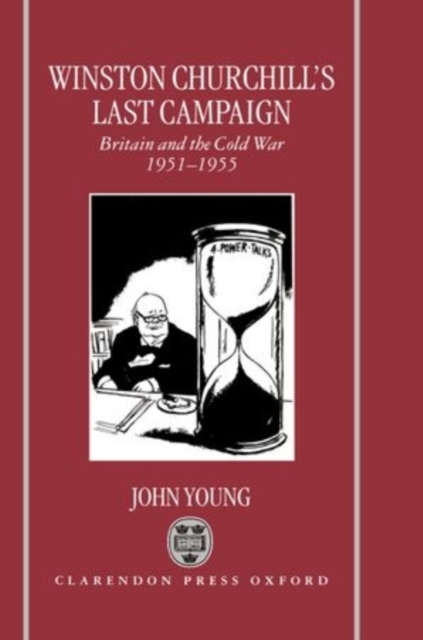 Winston Churchill's Last Campaign : Britain and the Cold War 1951-1955, Hardback Book