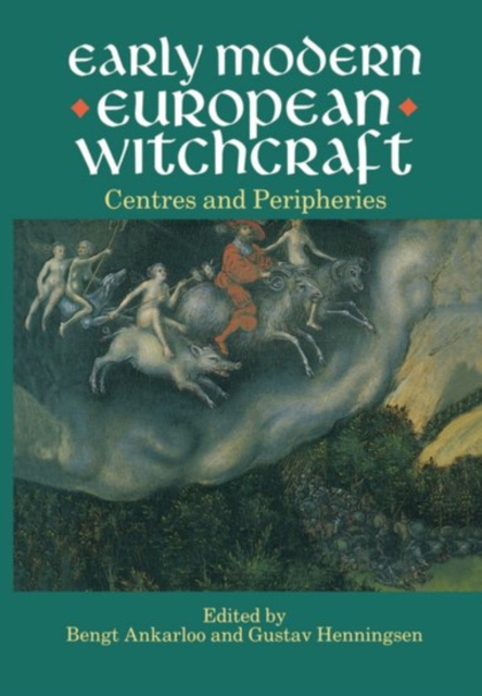 Early Modern European Witchcraft : Centres and Peripheries, Paperback / softback Book