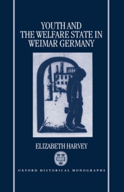 Youth and the Welfare State in Weimar Germany, Hardback Book