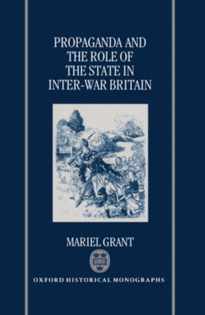 Propaganda and the Role of the State in Inter-War Britain, Hardback Book