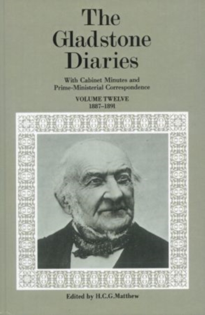 The Gladstone Diaries: Volume 12: 1887-1891, Hardback Book