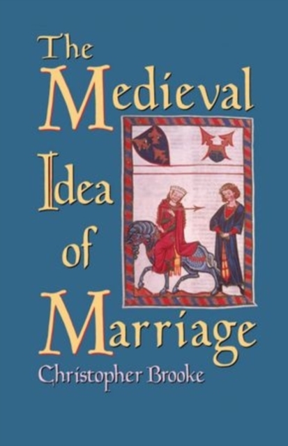 The Medieval Idea of Marriage, Paperback / softback Book