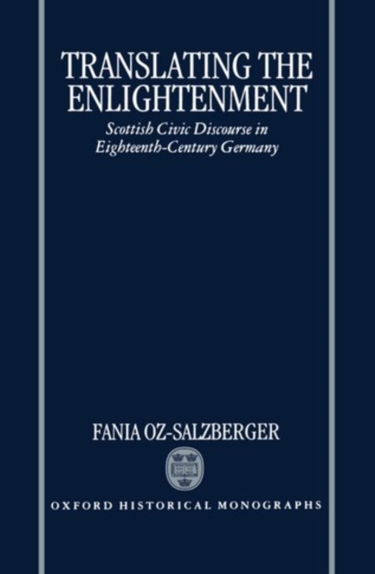 Translating the Enlightenment : Scottish Civic Discourse in Eighteenth-Century Germany, Hardback Book