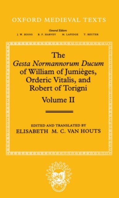 The Gesta Normannorum Ducum of William of Jumieges, Orderic Vitalis, and Robert of Torigni: Volume II: Books V-VIII, Hardback Book