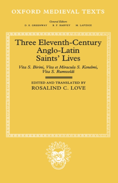Three Eleventh-Century Anglo-Latin Saints' Lives : Vita S. Birini, Vita et Miracula S. Kenelmi, and Vita S. Rumwoldi, Hardback Book