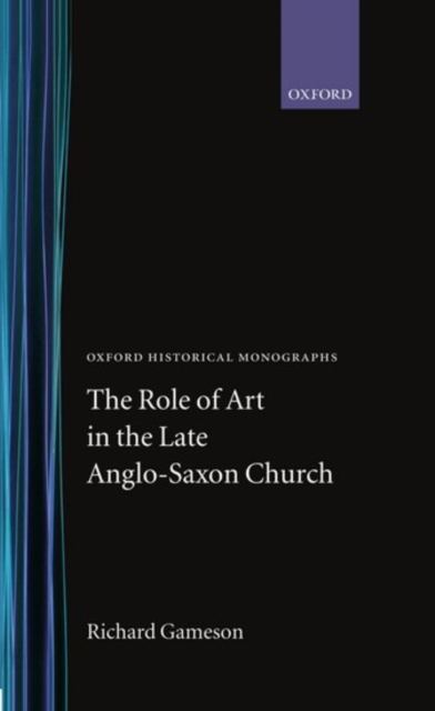 The Role of Art in the Late Anglo-Saxon Church, Hardback Book