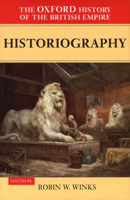 The Oxford History of the British Empire: Volume V: Historiography, Hardback Book