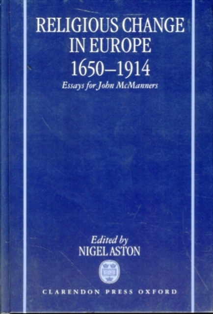 Religious Change in Europe 1650-1914 : Essays for John McManners, Hardback Book