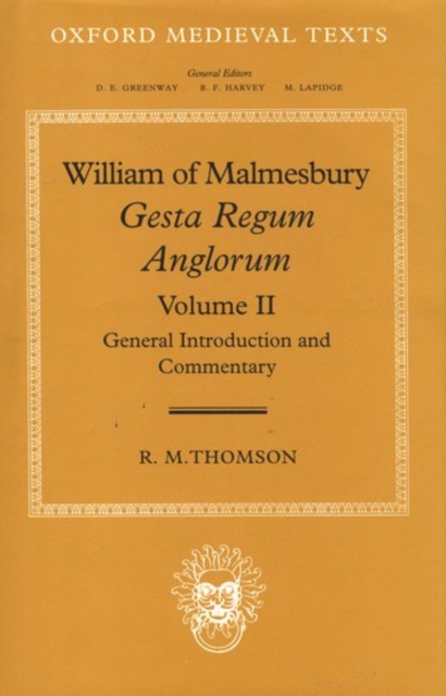William of Malmesbury: Gesta Regum Anglorum: Volume II: General Introduction and Commentary, Hardback Book