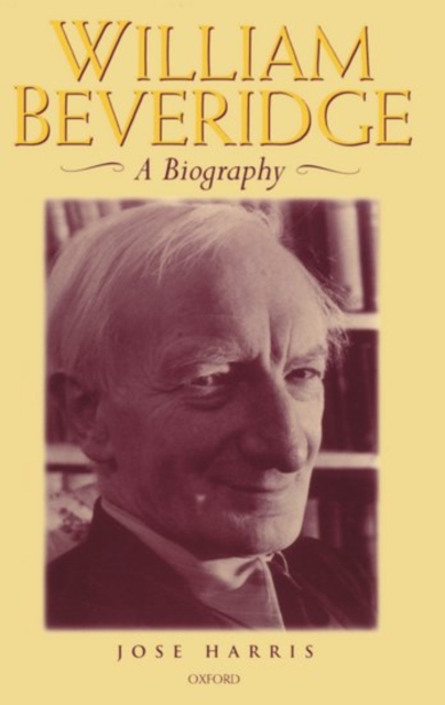 William Beveridge : A Biography, Paperback / softback Book