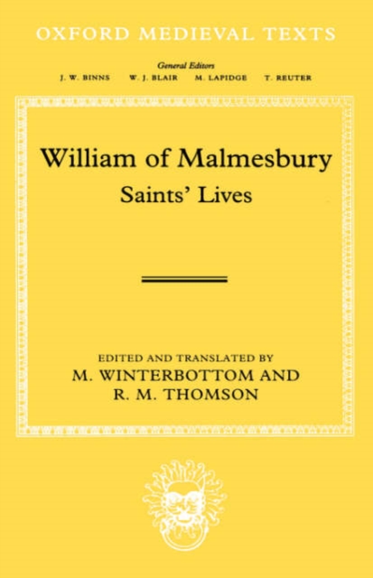 William of Malmesbury: Saints' Lives : Lives of ss. Wulfstan, Dunstan, Patrick, Benignus and Indract, Hardback Book