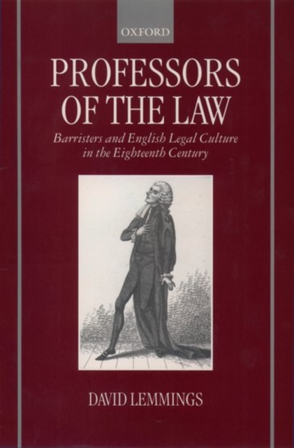 Professors of the Law : Barristers and English Legal Culture in the Eighteenth Century, Hardback Book