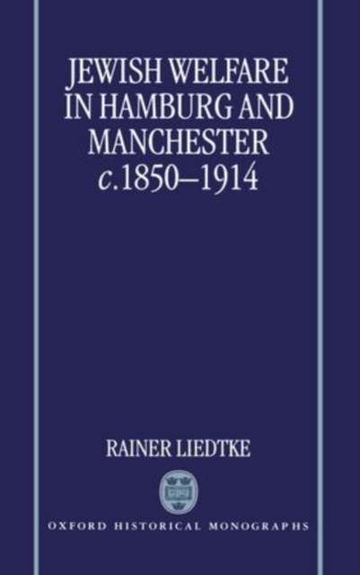 Jewish Welfare in Hamburg and Manchester, c.1850-1914, Hardback Book