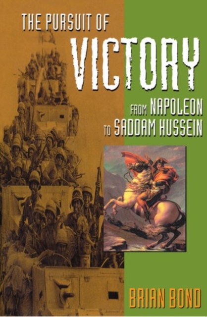 The Pursuit of Victory : From Napoleon to Saddam Hussein, Paperback / softback Book