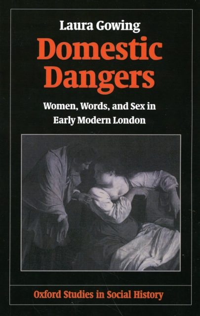 Domestic Dangers : Women, Words, and Sex in Early Modern London, Paperback / softback Book