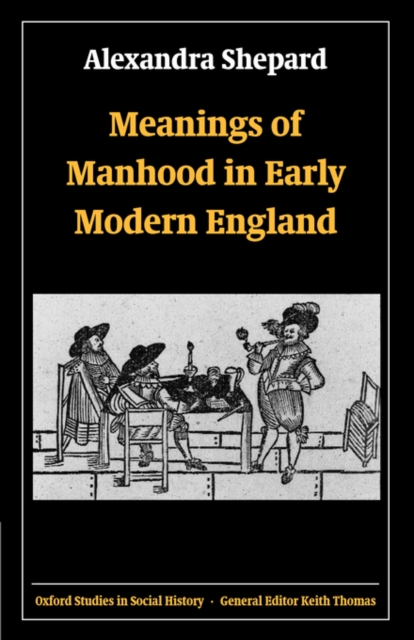 Meanings of Manhood in Early Modern England, Hardback Book
