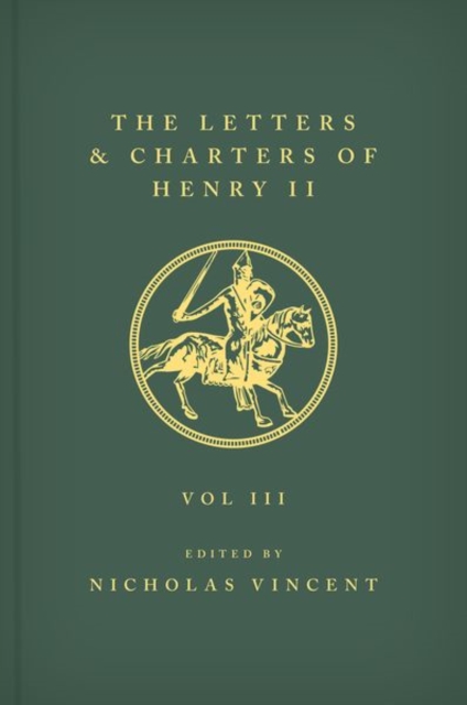 The Letters and Charters of Henry II, King of England 1154-1189 The Letters and Charters of Henry II, King of England 1154-1189 : Volume III, Hardback Book