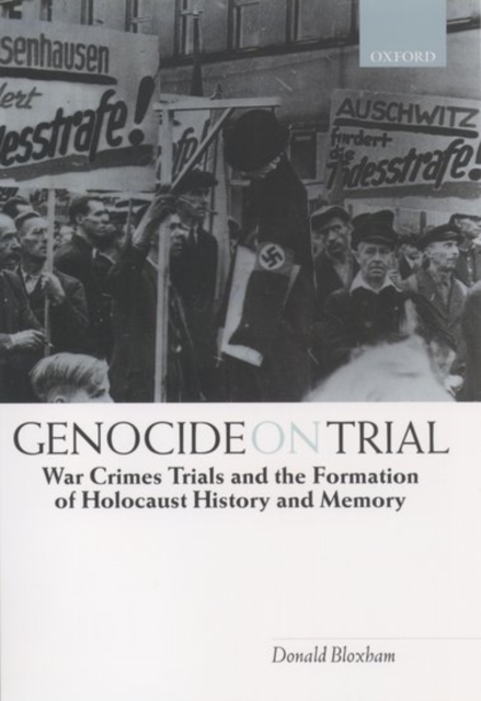 Genocide on Trial : War Crimes Trials and the Formation of Holocaust History and Memory, Hardback Book