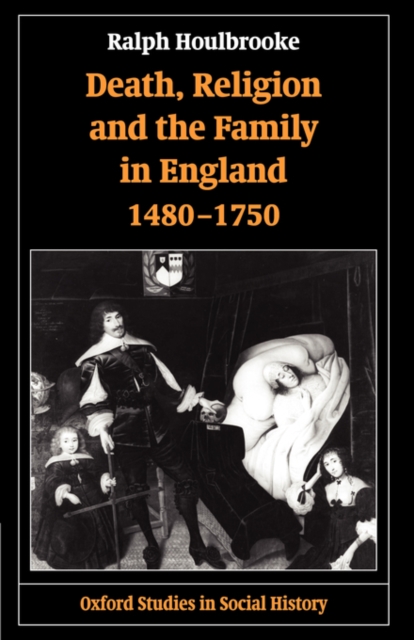 Death, Religion, and the Family in England, 1480-1750, Paperback / softback Book