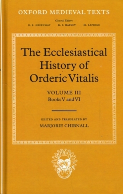 The Ecclesiastical History of Orderic Vitalis: Volume III: Books V and VI, Hardback Book