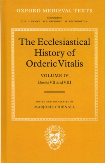 The Ecclesiastical History of Orderic Vitalis: Volume IV: Books VII & VIII, Hardback Book