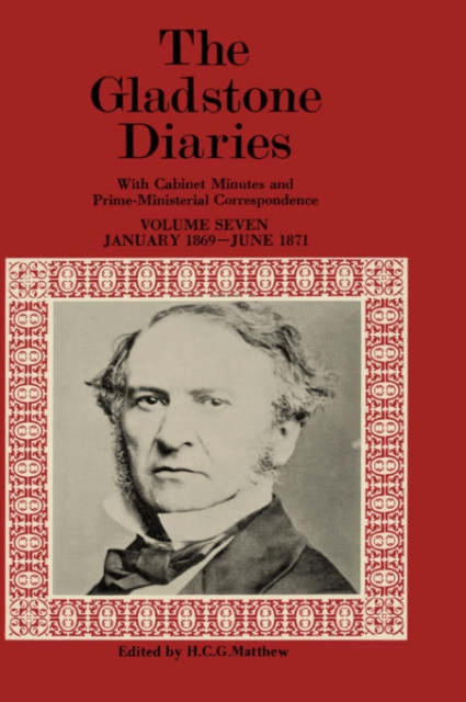 The Gladstone Diaries: Volume 7: January 1869-June 1871, Hardback Book