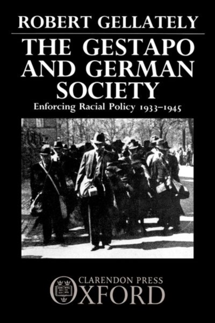 The Gestapo and German Society : Enforcing Racial Policy 1933-1945, Hardback Book